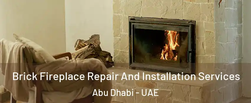  Brick Fireplace Repair And Installation Services Abu Dhabi - UAE