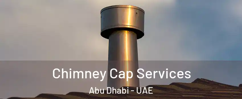  Chimney Cap Services Abu Dhabi - UAE
