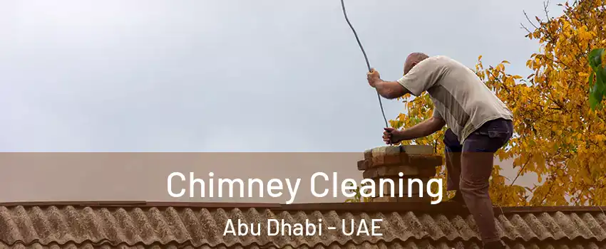  Chimney Cleaning Abu Dhabi - UAE