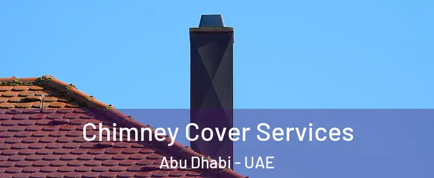  Chimney Cover Services Abu Dhabi - UAE