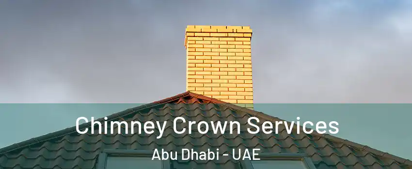  Chimney Crown Services Abu Dhabi - UAE