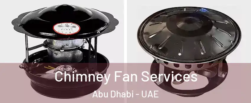  Chimney Fan Services Abu Dhabi - UAE