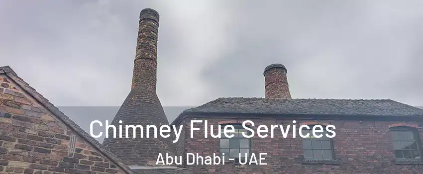  Chimney Flue Services Abu Dhabi - UAE