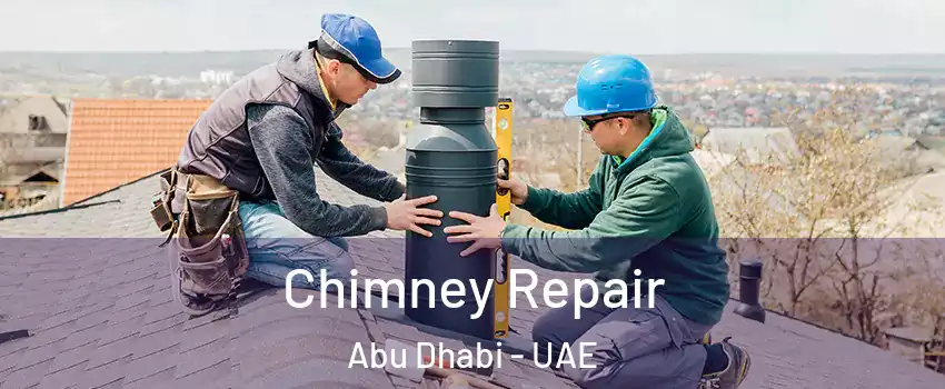  Chimney Repair Abu Dhabi - UAE