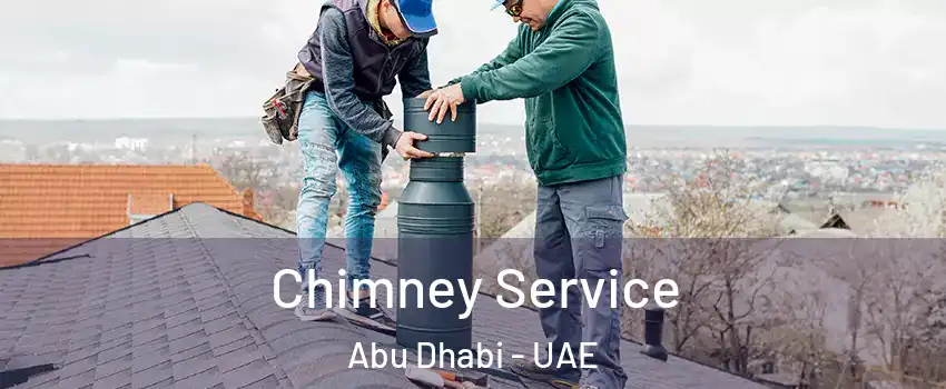  Chimney Service Abu Dhabi - UAE