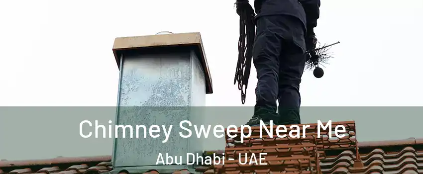  Chimney Sweep Near Me Abu Dhabi - UAE