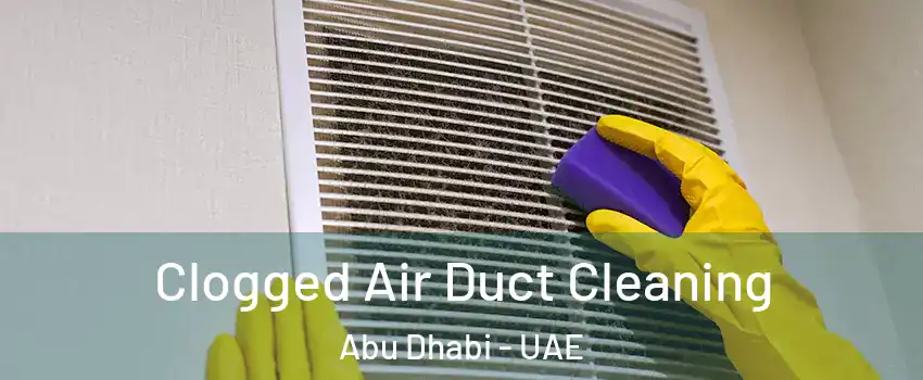  Clogged Air Duct Cleaning Abu Dhabi - UAE