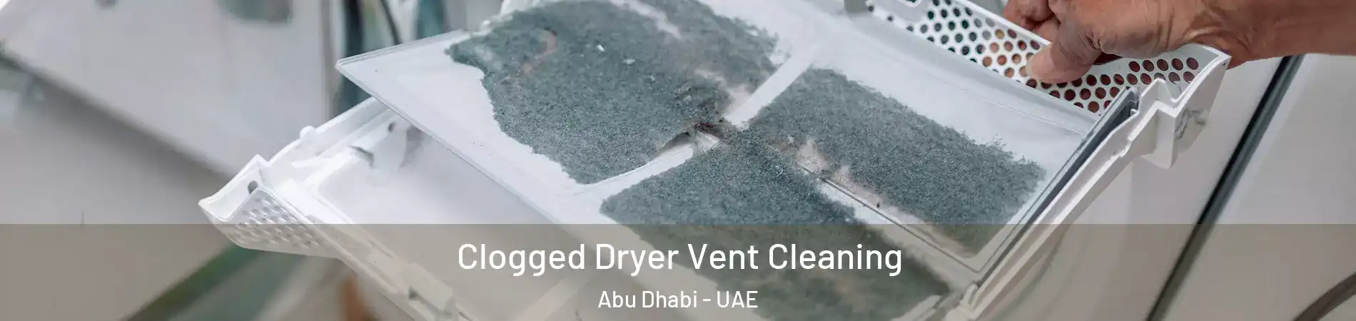  Clogged Dryer Vent Cleaning Abu Dhabi - UAE