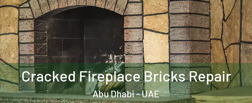 Cracked Fireplace Bricks Repair Abu Dhabi - UAE