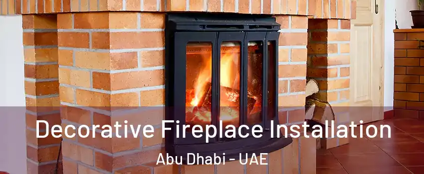  Decorative Fireplace Installation Abu Dhabi - UAE