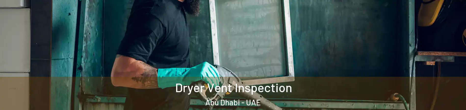  Dryer Vent Inspection Abu Dhabi - UAE