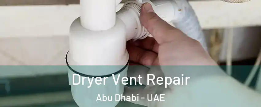  Dryer Vent Repair Abu Dhabi - UAE
