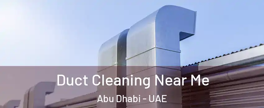  Duct Cleaning Near Me Abu Dhabi - UAE