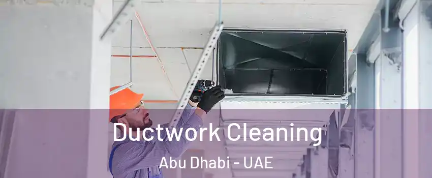  Ductwork Cleaning Abu Dhabi - UAE