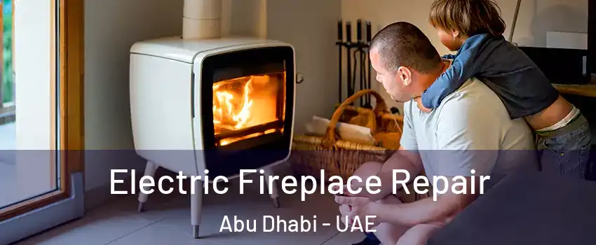  Electric Fireplace Repair Abu Dhabi - UAE