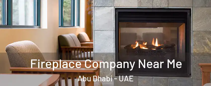  Fireplace Company Near Me Abu Dhabi - UAE