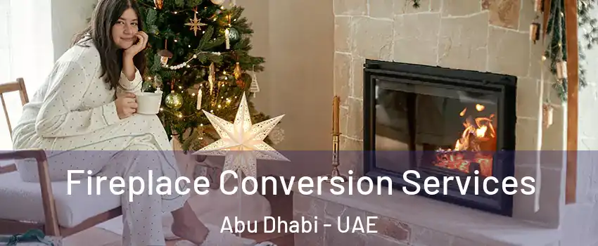  Fireplace Conversion Services Abu Dhabi - UAE
