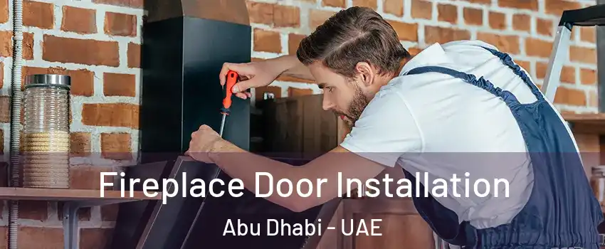  Fireplace Door Installation Abu Dhabi - UAE