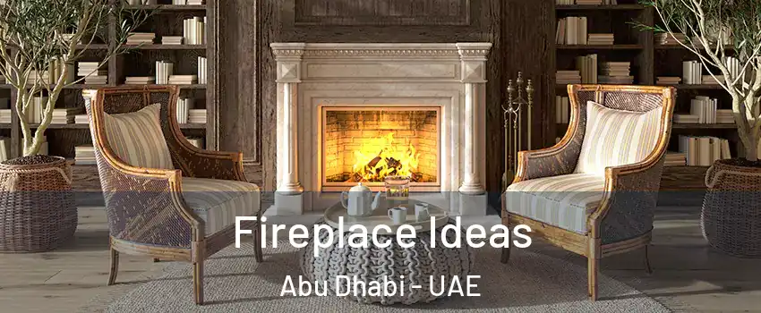  Fireplace Ideas Abu Dhabi - UAE