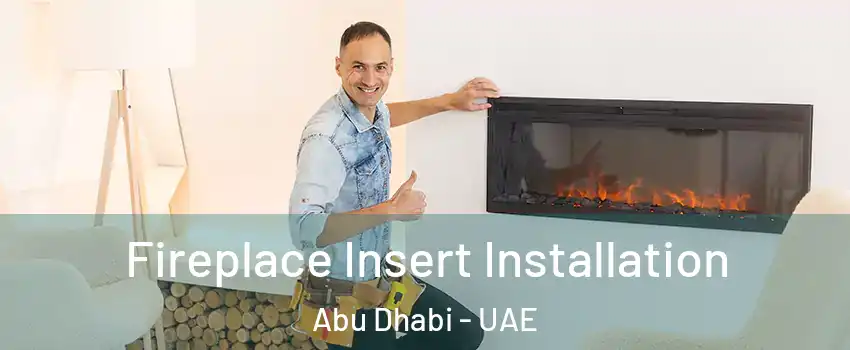  Fireplace Insert Installation Abu Dhabi - UAE
