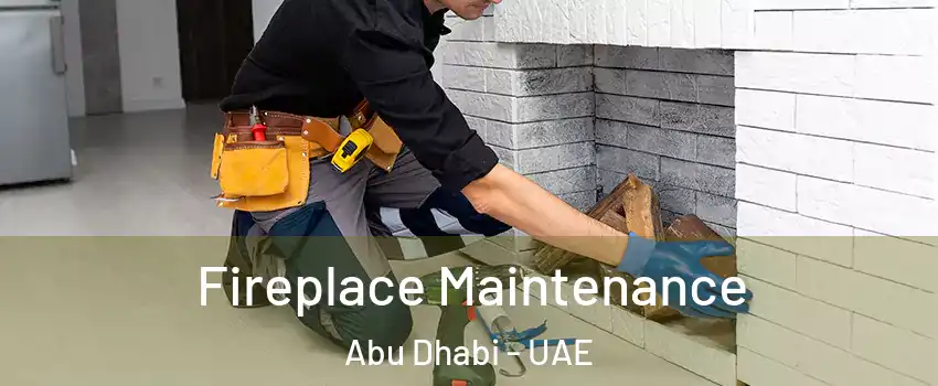  Fireplace Maintenance Abu Dhabi - UAE