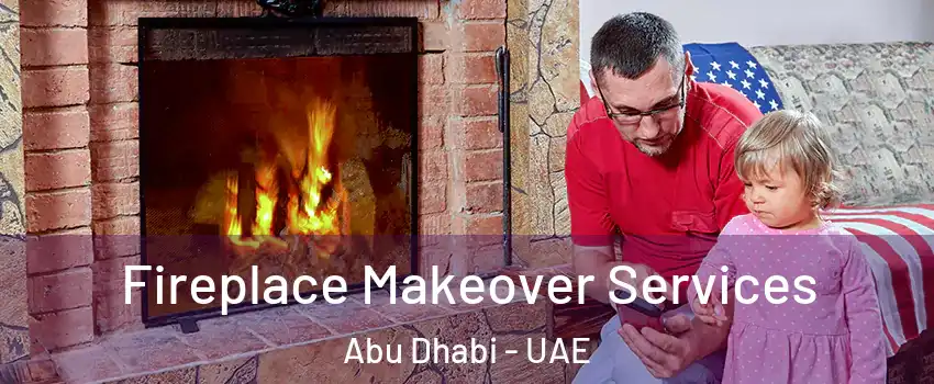  Fireplace Makeover Services Abu Dhabi - UAE
