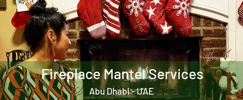  Fireplace Mantel Services Abu Dhabi - UAE