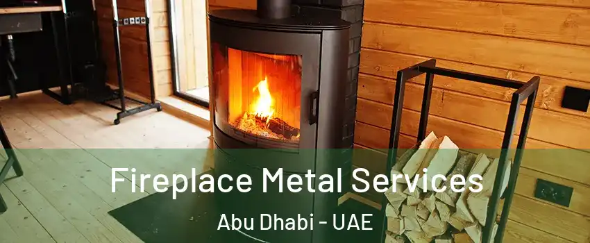 Fireplace Metal Services Abu Dhabi - UAE