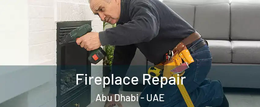  Fireplace Repair Abu Dhabi - UAE