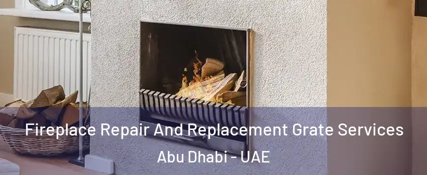  Fireplace Repair And Replacement Grate Services Abu Dhabi - UAE