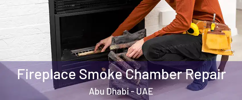  Fireplace Smoke Chamber Repair Abu Dhabi - UAE
