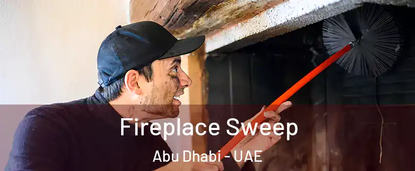  Fireplace Sweep Abu Dhabi - UAE