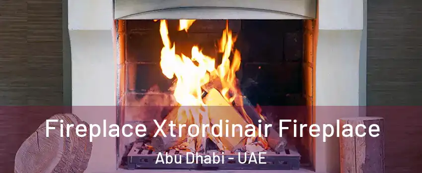  Fireplace Xtrordinair Fireplace Abu Dhabi - UAE