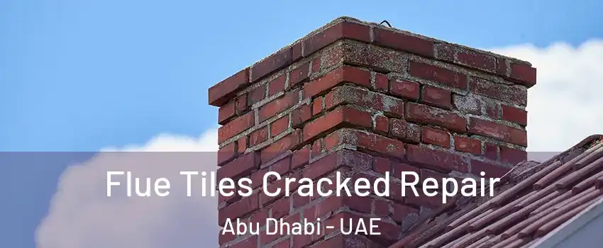  Flue Tiles Cracked Repair Abu Dhabi - UAE