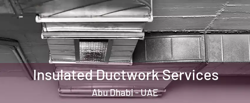  Insulated Ductwork Services Abu Dhabi - UAE