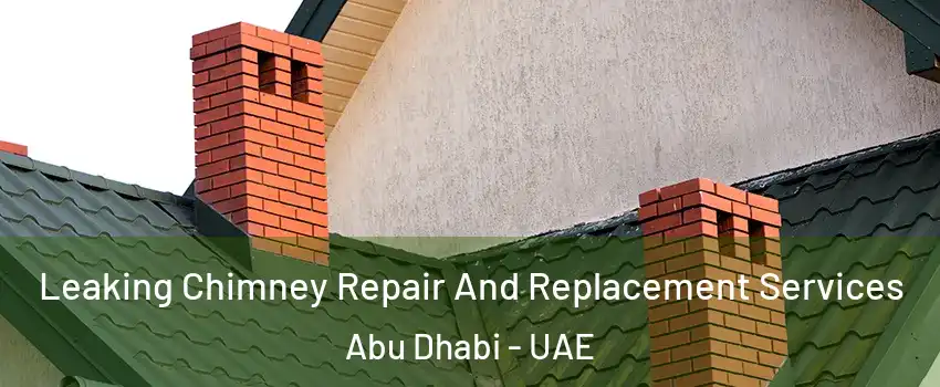  Leaking Chimney Repair And Replacement Services Abu Dhabi - UAE
