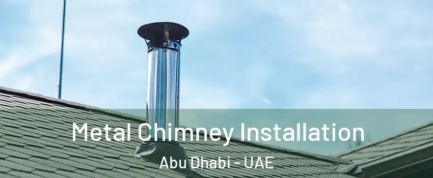  Metal Chimney Installation Abu Dhabi - UAE