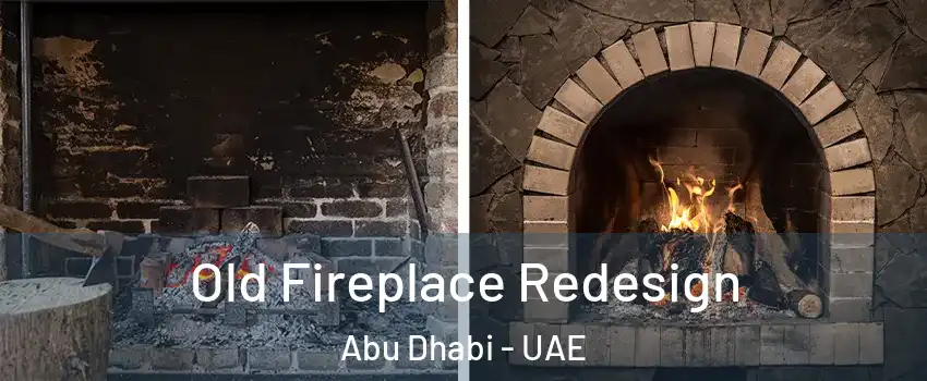  Old Fireplace Redesign Abu Dhabi - UAE