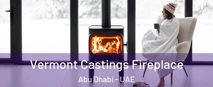  Vermont Castings Fireplace Abu Dhabi - UAE